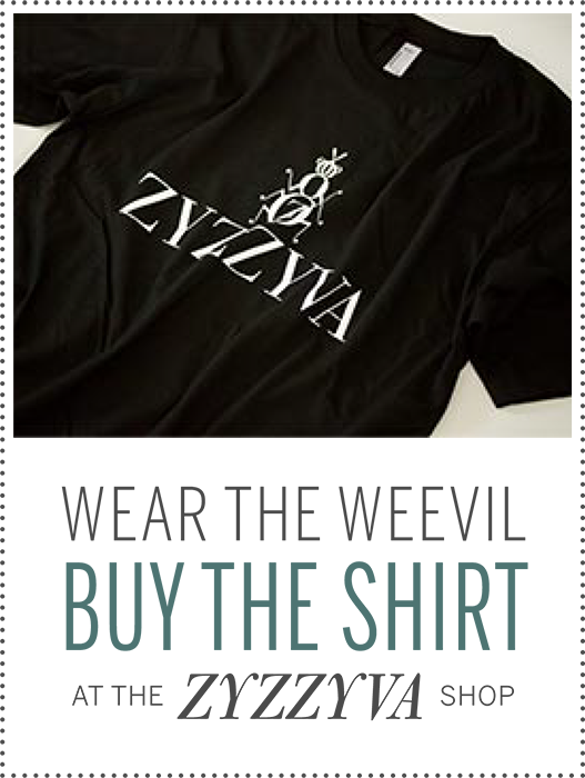 Wear the weevil. Buy the shirt at the ZYZZYVA Shop.