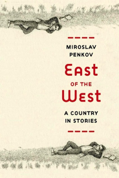 east of the west miroslav penkov east of the west miroslav penkov