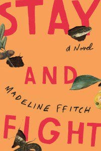 Madeline ffitch novel Stay and Fight