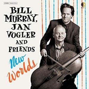 Bill Murray and Jan Vogler album New World