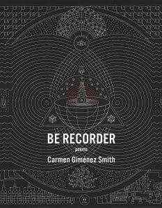 Carmen Giménez Smith poetry book 'Be Recorder'