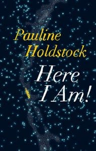 Pauline Holdstock novel Here I Am!