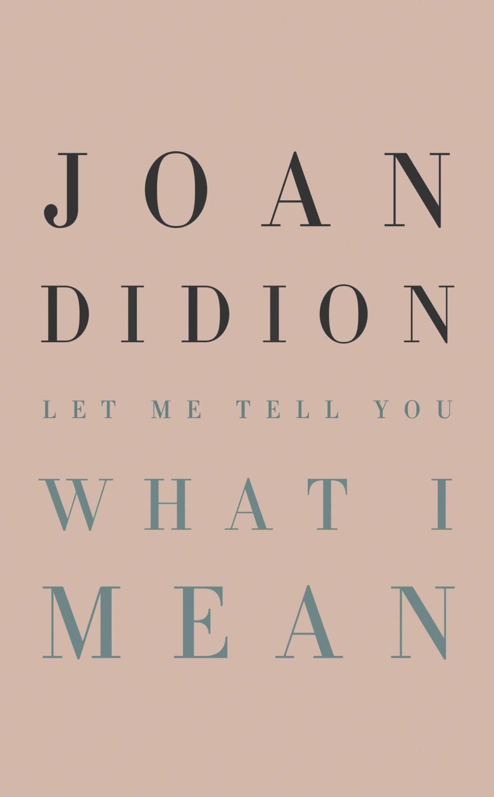 let me tell you what i mean by joan didion let me tell you what i mean by joan didion