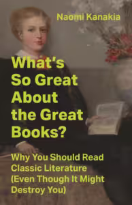 Cover of Naomi Kanakia's What's So Great About the Great Books?